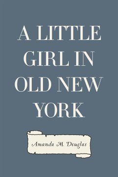 A Little Girl in Old New York (eBook, ePUB) - M. Douglas, Amanda