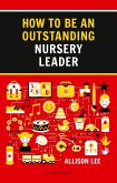 How to be an Outstanding Nursery Leader (eBook, ePUB)