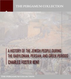 A History of the Jewish People during the Babylonian, Persian and Greek Periods (eBook, ePUB) - Foster Kent, Charles