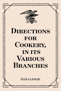 Directions for Cookery, in its Various Branches (eBook, ePUB) - Leslie, Eliza