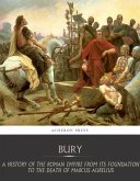 A History of the Roman Empire from Its Foundation to the Death of Marcus Aurelius (27 B.C. 180 A.D.) (eBook, ePUB)