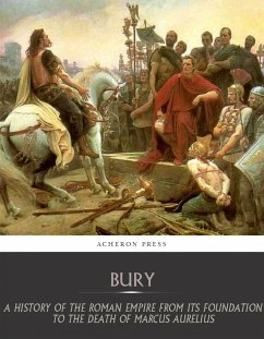 A History of the Roman Empire from Its Foundation to the Death of Marcus Aurelius (27 B.C. 180 A.D.) (eBook, ePUB) - Bury, J. B