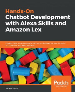 Hands-On Chatbot Development with Alexa Skills and Amazon Lex (eBook, ePUB) - Williams, Sam