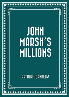 John Marsh's Millions (eBook, ePUB) - Hornblow, Arthur