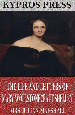 The Life and Letters of Mary Wollstonecraft Shelley (eBook, ePUB) - Julian Marshall