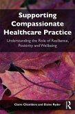 Supporting compassionate healthcare practice (eBook, ePUB) Supporting compassionate healthcare practice (eBook, ePUB)