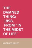 The Damned Thing: 1898, From &quote;In the Midst of Life&quote; (eBook, ePUB)