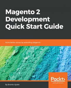 Magento 2 Development Quick Start Guide (eBook, ePUB) - Ajzele, Branko