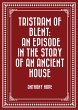 Tristram of Blent: An Episode in the... - Bild 1
