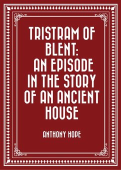 Tristram of Blent: An Episode in the Story of an Ancient House (eBook, ePUB) - Hope, Anthony