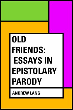 Old Friends: Essays in Epistolary Parody (eBook, ePUB) - Lang, Andrew