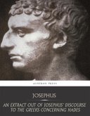 An Extract Out of Josephus Discourse to the Greeks Concerning Hades (eBook, ePUB)