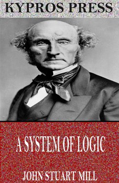 A System of Logic (eBook, ePUB) - Stuart Mill, John