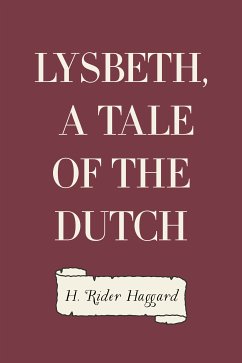 Lysbeth, a Tale of the Dutch (eBook, ePUB) - Rider Haggard, H.