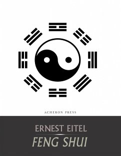 Feng Shui, or the Rudiments of Natural Science in China (eBook, ePUB) - Eitel, Ernest