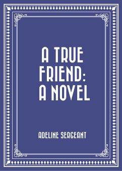 A True Friend: A Novel (eBook, ePUB) - Sergeant, Adeline