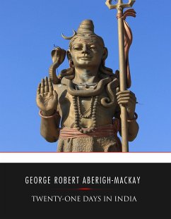 Twenty-one Days in India (eBook, ePUB) - Robert Aberigh-Mackay, George