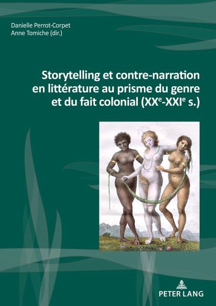 Storytelling et contre-narration en littérature au prisme du genre et du fait colonial (XXe-XXIe s.) (eBook, PDF)
