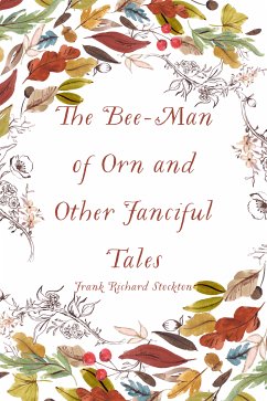 The Bee-Man of Orn and Other Fanciful Tales (eBook, ePUB) - Richard Stockton, Frank