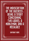 The Indiscretion of the Duchess : Being a Story Concerning Two Ladies, a Nobleman, and a Necklace (eBook, ePUB)