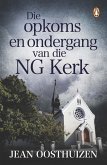 Die opkoms en ondergang van die NG Kerk (eBook, ePUB)