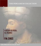A History of Persia Volume: All Volumes (eBook, ePUB)