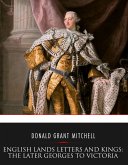 English Lands Letters and Kings: The Later Georges to Victoria (eBook, ePUB)