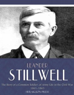 The Story of a Common Soldier of Army Life in the Civil War 1861-1865 (eBook, ePUB) - Stillwell, Leander
