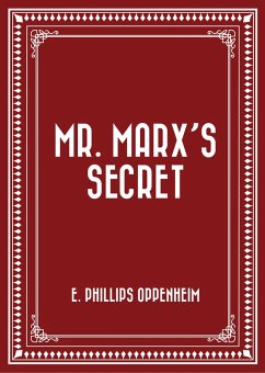 Mr. Marx's Secret (eBook, ePUB) - Phillips Oppenheim, E.