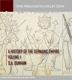 A History of the Germanic Empire Volume 1 (eBook, ePUB) - Dunham, S. A.