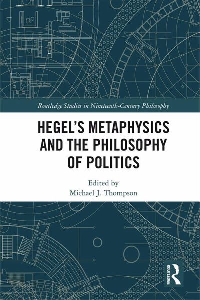 Hegel's Metaphysics and the Philosophy of Politics (eBook, ePUB) Hegel's Metaphysics and the Philosophy of Politics (eBook, ePUB)