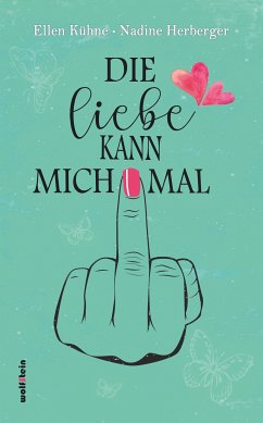 Die Liebe kann mich mal (eBook, ePUB) - Kühne, Ellen; Herberger, Nadine