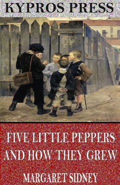 Five Little Peppers and How They Grew (eBook, ePUB) - Sidney, Margaret