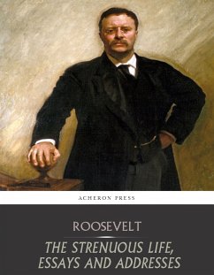 The Strenuous Life, Essays and Addresses (eBook, ePUB) - Roosevelt, Theodore