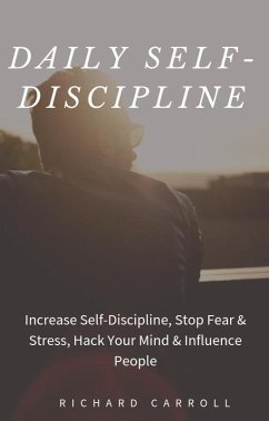 Cover Daily Self-Discipline: Increase Self-Discipline, Stop Fear & Stress, Hack Your Mind & Influence People (eBook, ePUB)