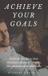 Achieve Your Goals: Build... - Bild 1