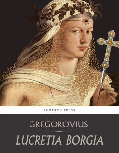 Lucretia Borgia (eBook, ePUB) - Gregorovius, Ferdinand