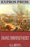 Colonel Thorndyke’s Secret (eBook, ePUB)