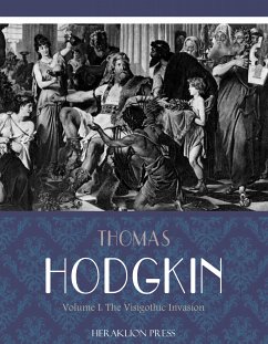 Italy and Her Invaders Volume I: The Visigothic Invasion (eBook, ePUB) - Hodgkin, Thomas