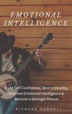 Emotional Intelligence: Build Self-Confidence, Beat Insecurity, Improve Emotional Intelligence & Become a Stronger Person (eBook, ePUB)