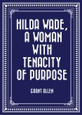 Hilda Wade, a Woman with Tenacity of Purpose (eBook, ePUB)