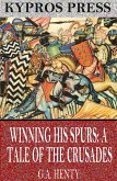 Winning His Spurs: A Tale of the Crusades (eBook, ePUB)
