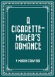 A Cigarette-Maker's Romance (eBook,... - Bild 1