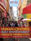 Human-Centered Built Environment Heritage Preservation (eBook, PDF) Human-Centered Built Environment Heritage Preservation (eBook, PDF)