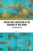 Tracing Early Agriculture in the Highlands of New Guinea (eBook, ePUB)