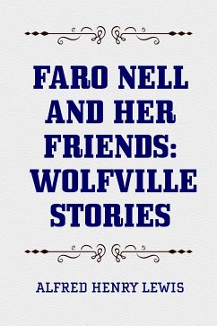 Faro Nell and Her Friends: Wolfville Stories (eBook, ePUB) - Henry Lewis, Alfred
