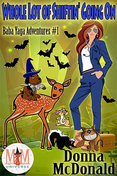 Whole Lot Of Shiftin' Going On: Magic and Mayhem Universe (Baba Yaga Adventures, #1) (eBook, ePUB) - Mcdonald, Donna