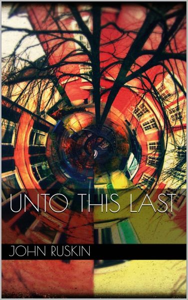 Unto This Last (eBook, ePUB)