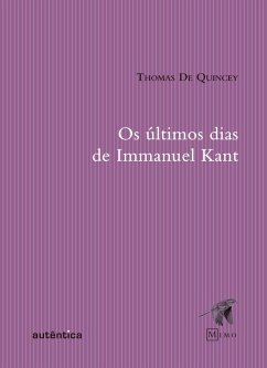 Os últimos dias de Immanuel Kant (eBook, ePUB) - De Quincey, Thomas