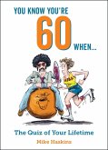 You Know You're 60 When... (eBook, ePUB) You Know You're 60 When... (eBook, ePUB)